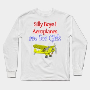 Silly Boys Aeroplanes are for Girls Long Sleeve T-Shirt